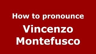 How to pronounce Vincenzo Montefusco