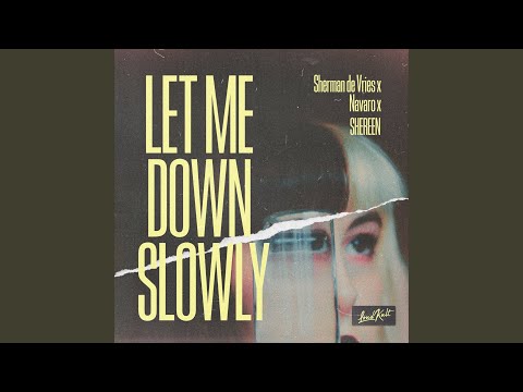 Let Me Down Slowly