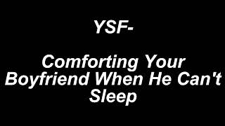 Download lagu Comforting your boyfriend when he cant sleep - YSF mp3