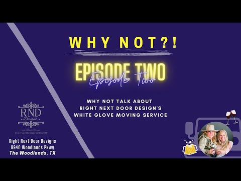 Why Not Wednesday? EP 2: Right Next Door Designs White Glove Moving Service