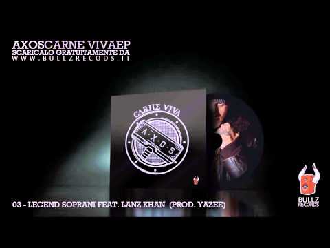 03 - Axos - Legend Soprani feat. Lanz Khan (Prod. Yazee) "CARNE VIVA EP"