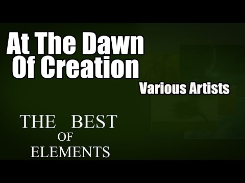 At The Dawn Of Creation - Various Artists (Album: The Best Of Elements)