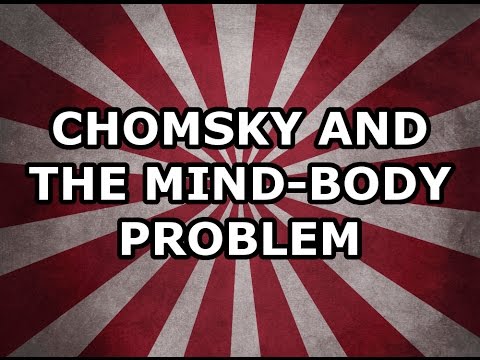Chomsky and the Mind Body Problem