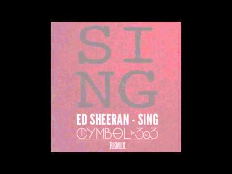 Ed Sheeran - Sing (Cymbol 303 Remix) [House]