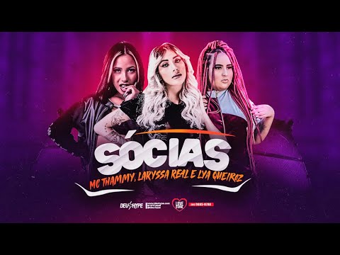 MC THAMMY, LARYSSA REAL E LYA QUEIROZ - SÓCIAS