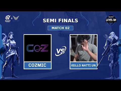 COZMIC vs Kello Natti Un | Quest Level Up Series AUG | SEMI FINALS MATCH 02