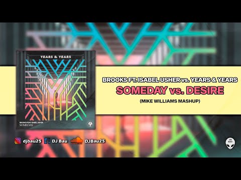 Someday vs. Desire (Mike Williams Mashup) [DJ Bau Remake] - Brooks vs. Years & Years....