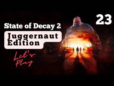 State of Decay 2 (Juggernaut Edition) Let's Play :: Part 23