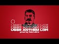 USSR National Anthem But Its Lofi