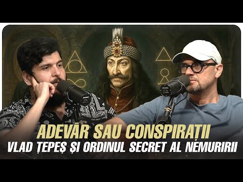 Vlad Țepeș și Ordinul Secret al Nemuririi | Adevăr sau Conspirații cu Oreste și Gojira | Podcast