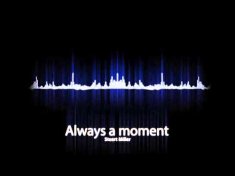 Always a moment - Stuart Miller