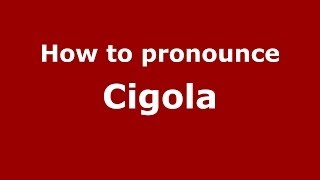 How to pronounce Cigola