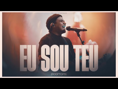 Eu Sou Teu - Felipe Rodrigues