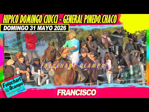 FRANCISCO  General Pinedo CH  31 05 2026