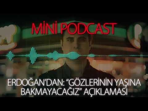 MP - Erdoğan'dan: "Gözlerinin Yaşına Bakmayacağız" Açıklaması
