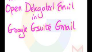 How to open delegated email in Google GSuite Gmail