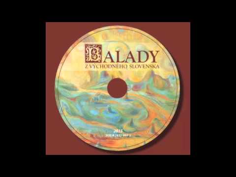 Ukážky z CD BALADY Z VÝCHODNÉHO SLOVENSKA (2016)