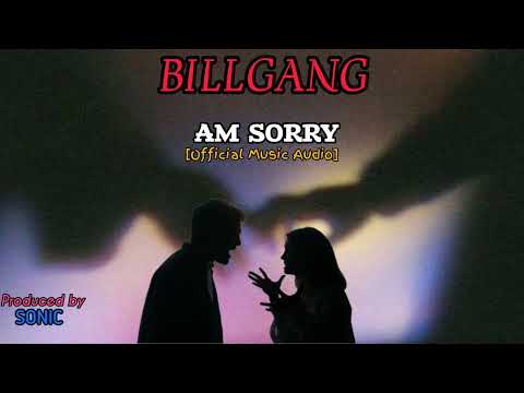 BILLGANG -AM SORRY [Official Music Audio]