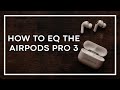 Change The Sound Of The AirPods Pro 3 How To EQ