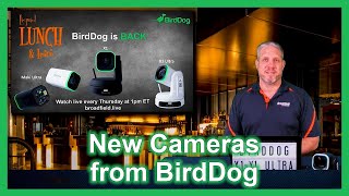 BirdDog is Back! Introducing the X1, X1 ULTRA, and MAKI ULTRA