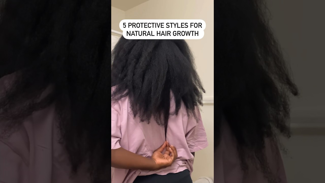 5 Protective Styles for Natural Hair Growth AND Retention?💇🏾‍♀️