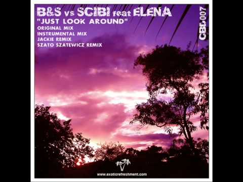 B&S vs. Scibi feat. Elena - Just Look Around (Original Mix)