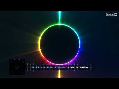 Musique ~ Push Push In The Bush   REMIX  BY DJ GREGO