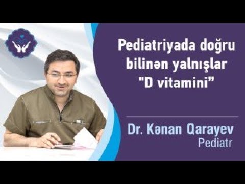 Pediatriyada doğru bilinən yalnışlar "D vitamini"| Uşaq Həkimi Kənan Qarayev
