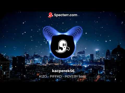 KIZO - PIFFKO - POYEBY bass