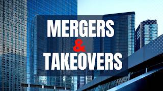 Mergers & Takeovers Explained in 4 Minutes