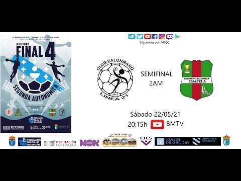 210522  2AM  (FINAL_4)  SEMIFINAL  BM LINEA_21 - BM CHAPELA