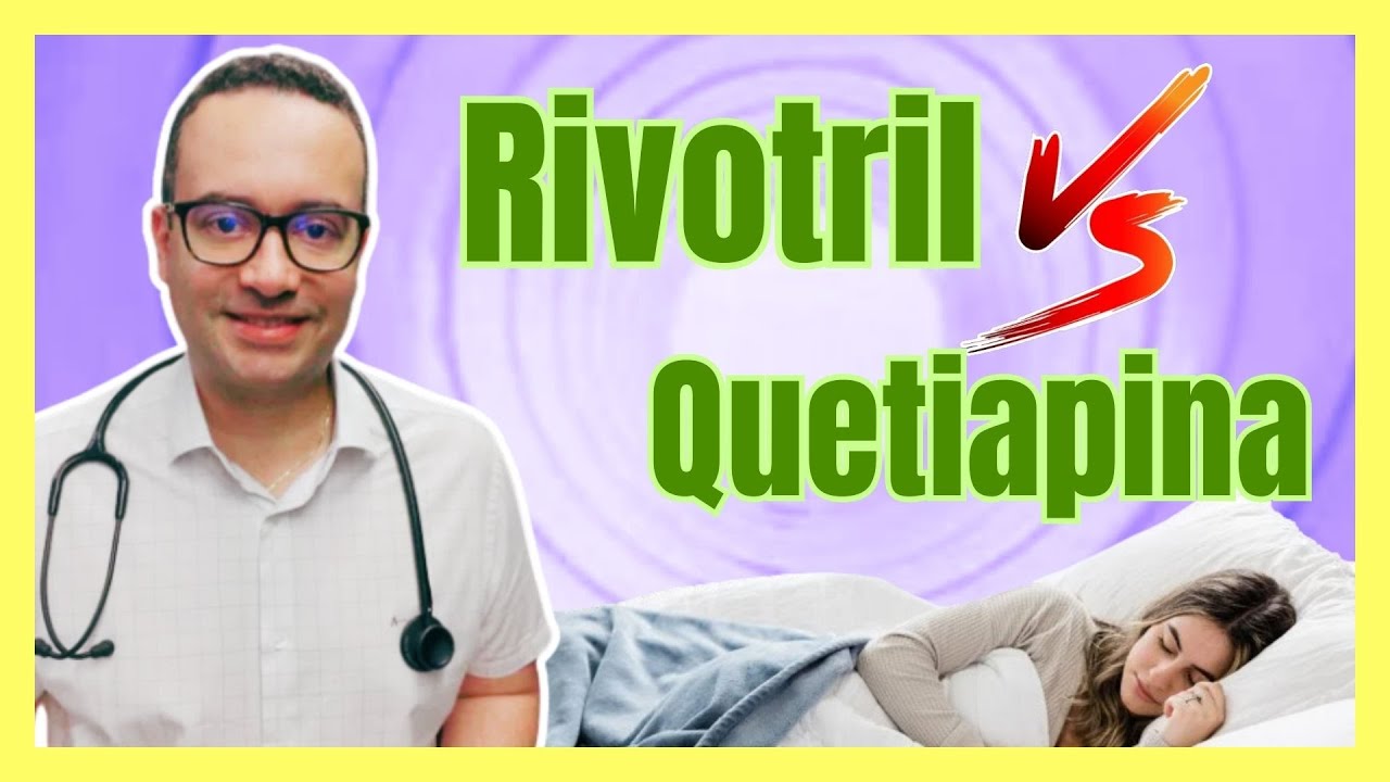 O que é melhor para dormir: Rivotril ou Quetiapina?