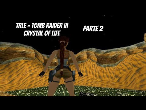 TRLE - Tomb Raider III - Crystal of Life - Parte 2