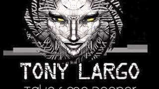 Tony Largo - Takes Me Deeper