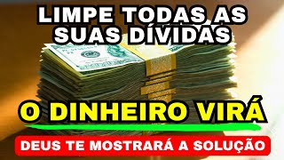 ACABE COM AS DÍVIDAS EM 3 DIAS COM ESSA ORAÇÃO MILAGROSA! Oração para atrair prosperidade e dinheiro