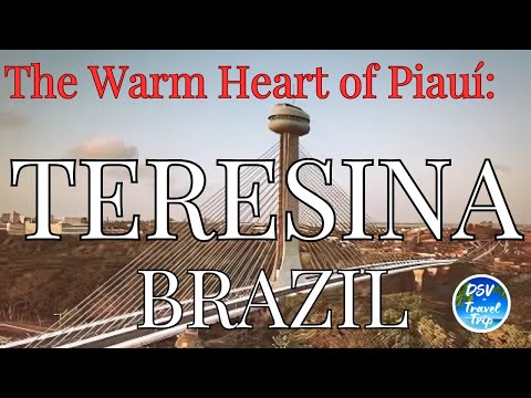TERESINA: the Warm Heart of Piauí-Discover Brazil's Inland Gem