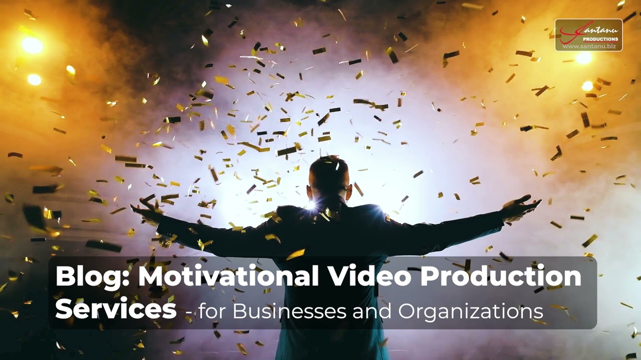 Motivational Video Production Services for Businesses and Organizations