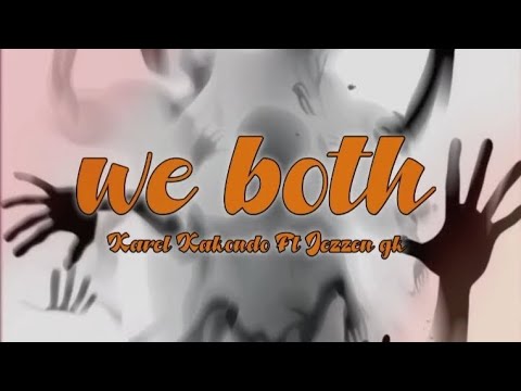 WE BOTH - JEZZEN GK X KAREL KAKONDO (BMU)