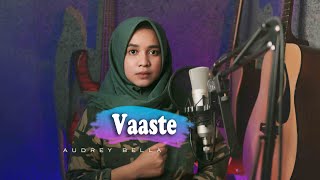 Download lagu Vaaste - Dhvani Bhanushali, Tanishk Bagchi | Nikhil D’Souza || Cover by Audrey Bella || Indonesia || mp3