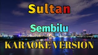 Download lagu Sultan Sembilu Karaoke... mp3