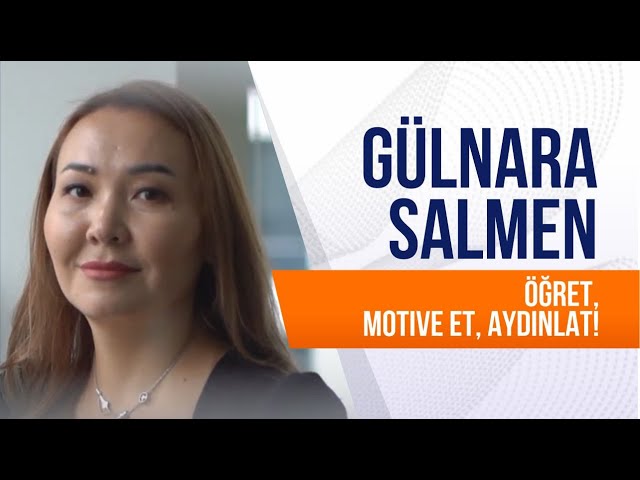 Gülnara Salmen. Öğret, motive et, aydınlat