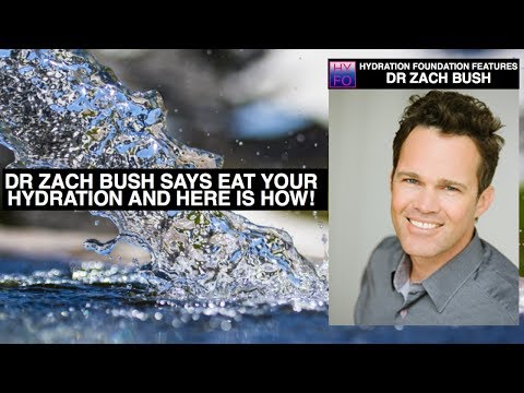 Dr. Zach Bush Says Eat your Hydration!