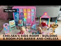 Chelsea S Kids Room Building A Room For Barbie And Chelsea