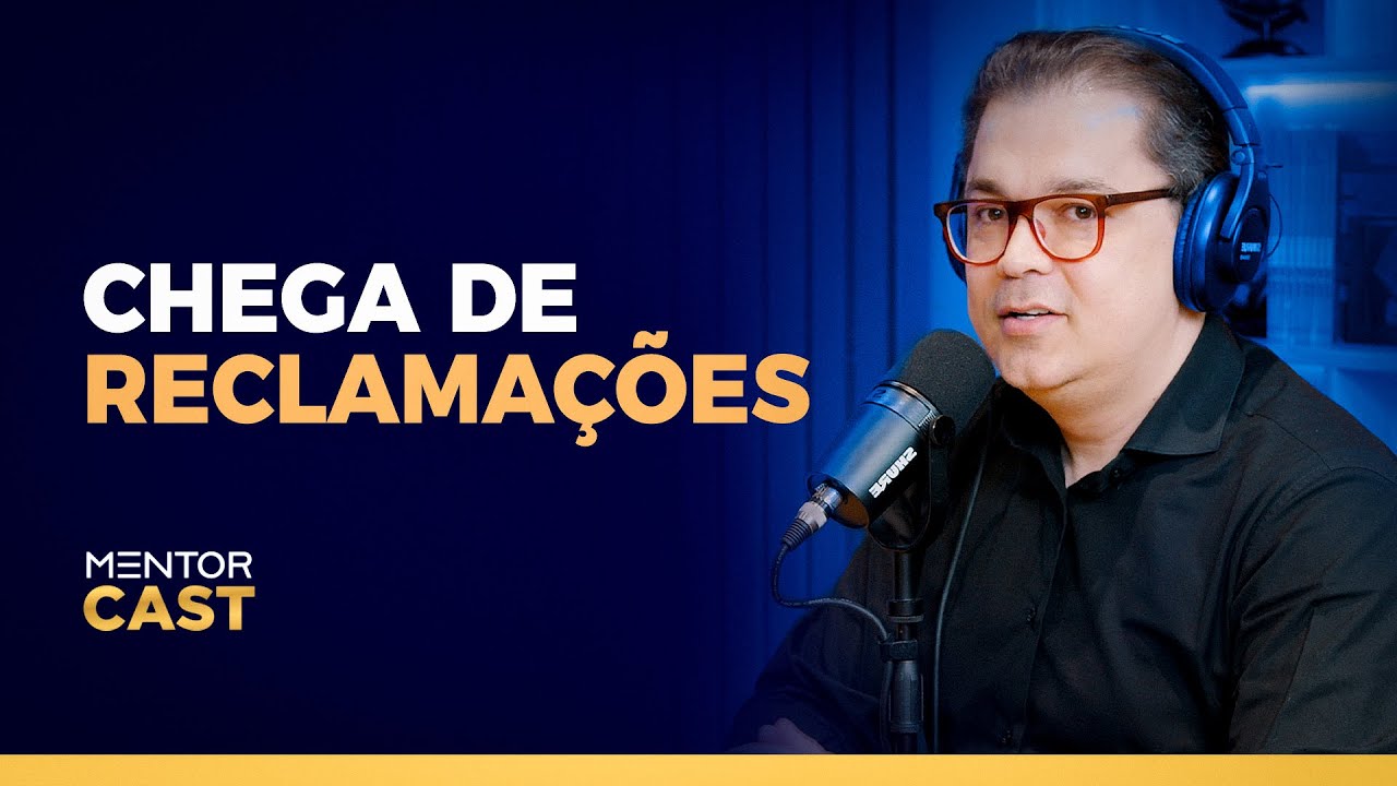 Porquê as pessoas reclamam l Mentor Cast #211 com @CleitonPinheirooficial