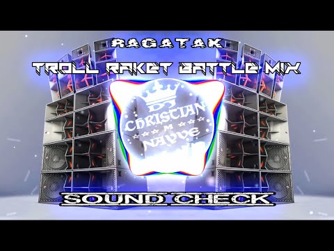Ragatak Troll Raket Battle Mix Sound Check - Dj Christian Nayve