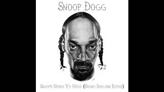 Snoop Dogg - Snoop&#39;s Upside Ya Head (Bruno Borlone Remix)