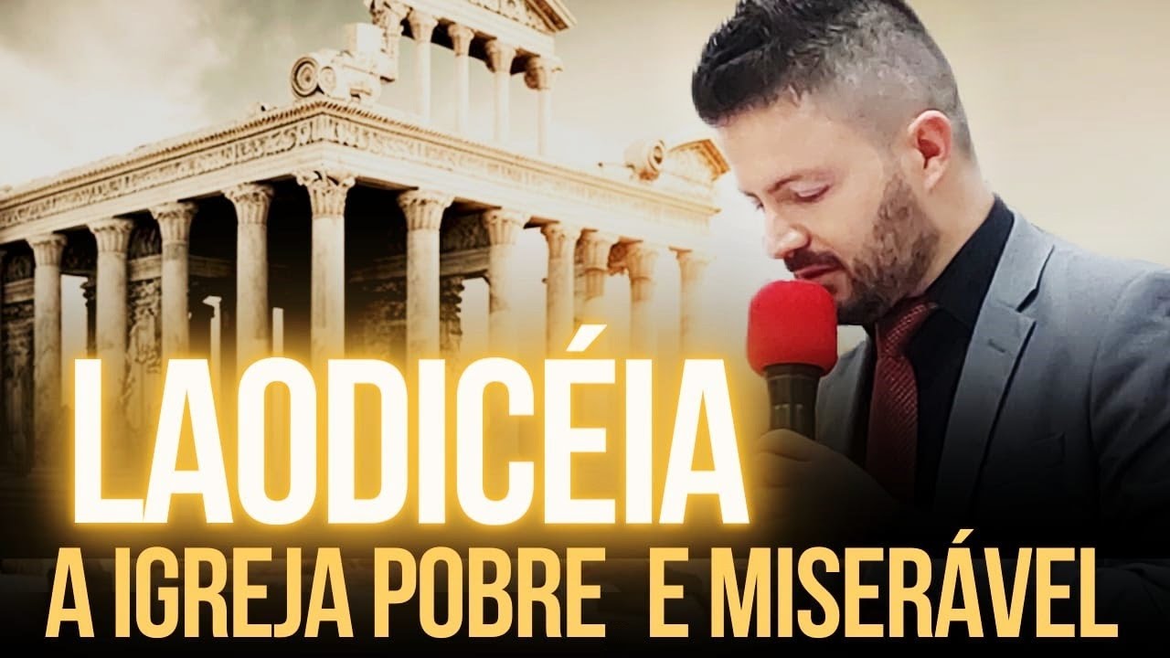 Laodicéia a Igreja Pobre e Miserável - Pregação de Arrepiar 2023