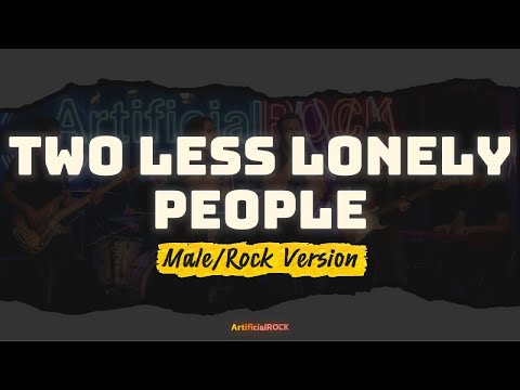 Two Less Lonely People - Air Supply/KZ Tandingan Style (Male/Rock Version) | ArtificialROCK Cover