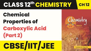 Chemical Properties of Carboxylic Acid (Part 2) | Class 12 Chemistry Unit 8 | CBSE 2024-25