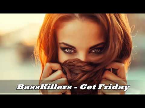 (BOUNCE/TRAP) BassKillers - Get Friday (Original Mix)